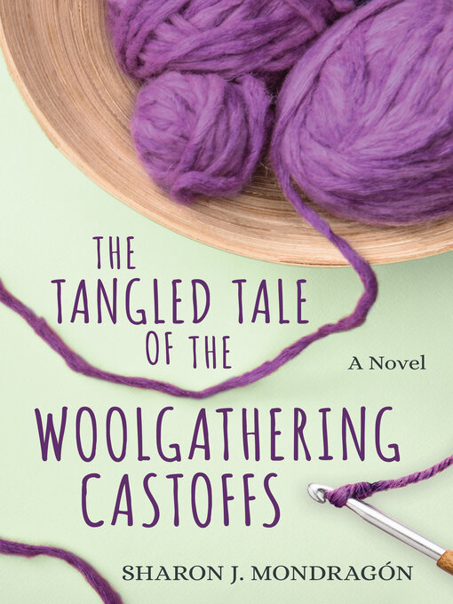 Title details for The Tangled Tale of the Woolgathering Castoffs by Sharon J. Mondragón - Available